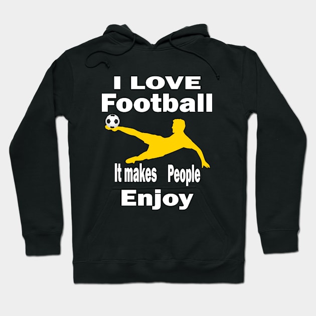 I love football, It makes people enjoy Hoodie by Emma-shopping